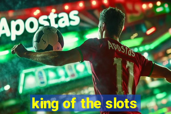 king of the slots